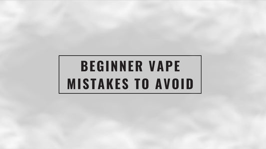 Beginner Vape Mistakes to Avoid