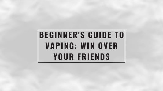 Beginner's Guide to Vaping: Win Over Your Friends