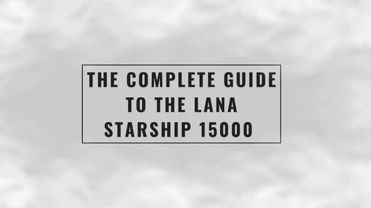 The Complete Guide to the Lana Starship 15000 Disposable Vape